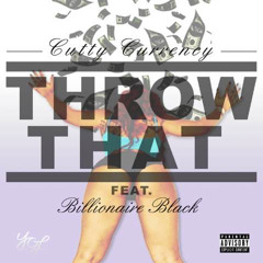 THROW THAT Feat. Billionaire Black