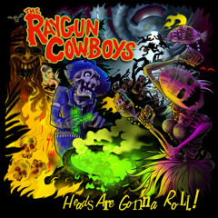 Raygun Cowboys - Heads Are Gonna Roll