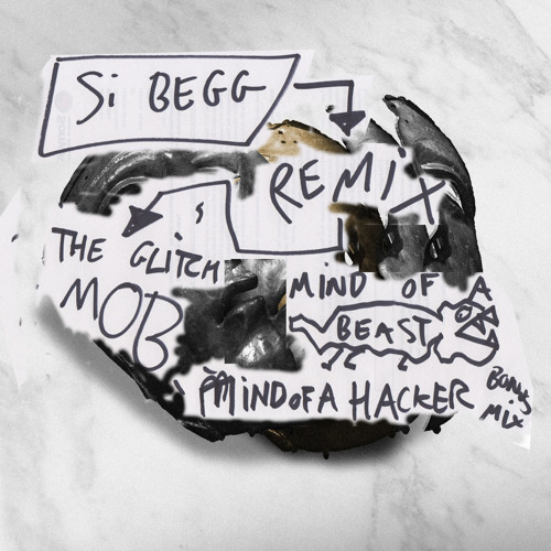 Mind Of A Beast (Si Begg's Mind Of A Hacker Remix) FREE BONUS MIX YEHHHH