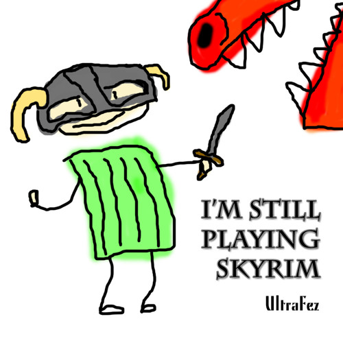I'm Still Playing Skyrim