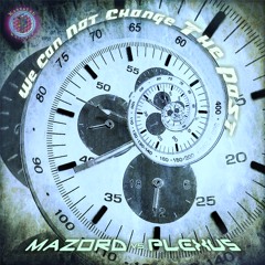 Mazord Vs Plexus - We Can Not Change The Past (OUT NOW)