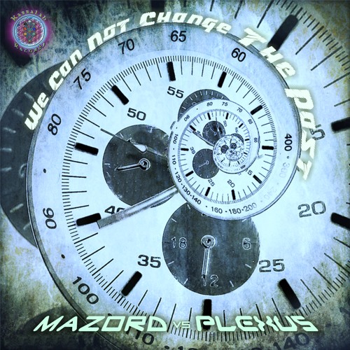 Mazord Vs Plexus - We Can Not Change The Past (OUT NOW)