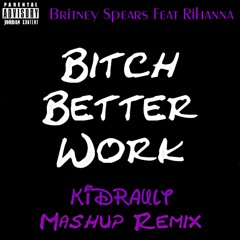 Bitch  Better Work - Britney Spears Feat Rihanna (Jørdan Remix Mashup)