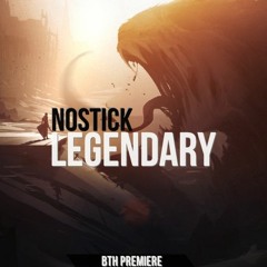 Nostick - Legendary (Original Mix)[Free DL]