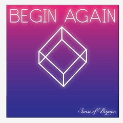 Sense of Purpose - Begin Again