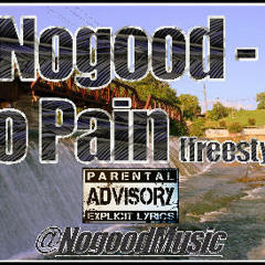 Nogood - No Pain (Freestyle) [No Hook]