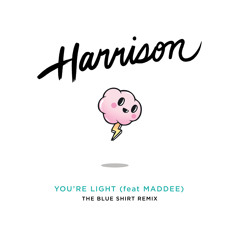 Harrison - You're Light(In The Blue Shirt Remix)