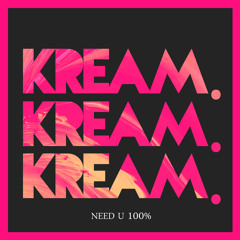 Duke Dumont - Need U 100% (KREAM Remix)