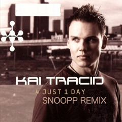 Kai Tracid - 4 Just 1 Day(SNOOPP Remix)