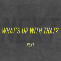 What's Up With That? - ONE - 5.7.15 - Jamin Grubbs