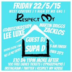 RESPECT MY HOUSE FRIDAY 22ND MAY 2015