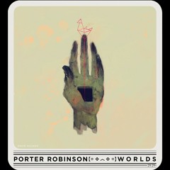 Best of Porter Robinson's Worlds Mix