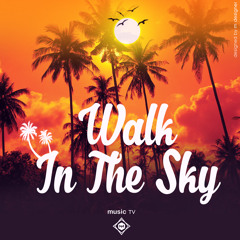Walk In The Sky - (İnfuriating Mix)