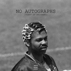 Turnt Up Brothers - No Autographs (Prod. By DJCred)