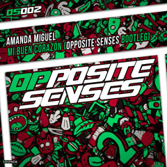 OS002 - Amanda Miguel - Mi Buen Corazón (Opposite Senses Bootleg) FREE DOWNLOAD