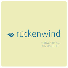 Rob & Chris Ft. Dan O' Clock - Rückenwind (Original Mix)