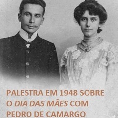 Palestra com Pedro de Camargo "Vinícius", em 1948, sobre o Dia das Mães!