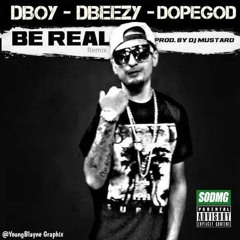 DboySODMG - Be Real (Remix) Prod By. Dj Mustard [Dxpe Flvme]