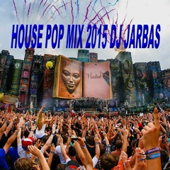 HOUSE POP MIX 2015 DJ JARBAS AS MAIS TOCADAS