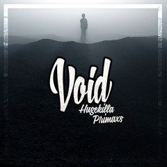 Hugekilla x Primaxs - Void [BUY LINK = DL]