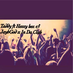 Taddy ft Hezzy Hez & Jaybgod x In Da Club