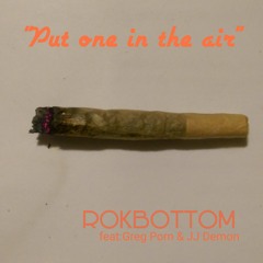 "Put one in the air" Feat Greg Porn and JJ Demon