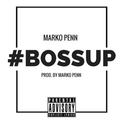 #BossUp Prod. By Marko Penn