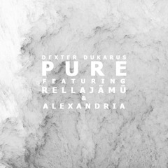 Pure Ft. Rellajämü & Alexandria