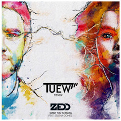 Zedd - I Want You To Know (feat. Selena Gomez) (Tuew Remix) [FREE DOWNLOAD]