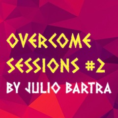 Overcome Session #2 by Julio Bartra
