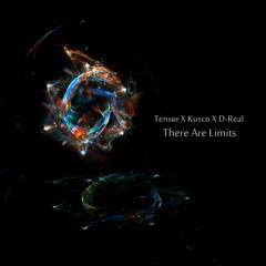 Tensor X Kusco X D-Real- There Are Limits