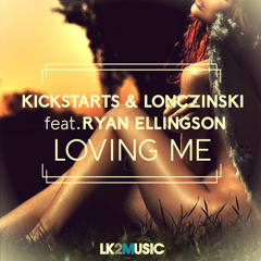 Kickstarts & Lonczinski feat. Ryan Ellingson - Loving Me