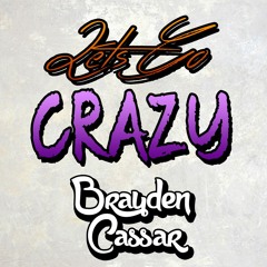 Brayden Cassar - Let's Go Crazy (Original Mix) *FREE DOWNLOAD*