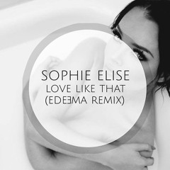 Sophie Elise - Love Like That (Edeema Remix)