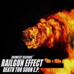 Railgun Effect - "Ignite the Fight" - Death too soon e.p.