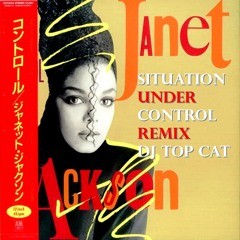 Situation Under Control Remix - Janet Jackson -DJ Top Cat DJ Remix