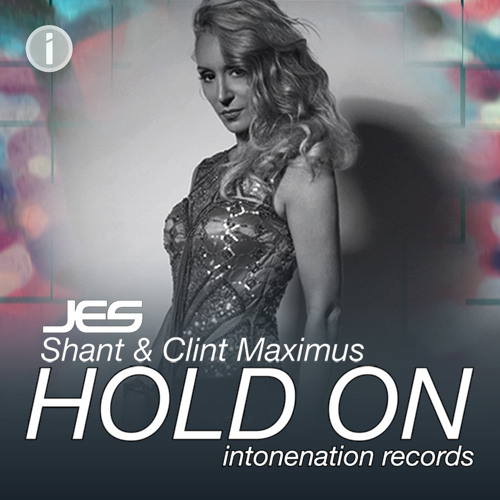 JES, Shant & Clint Maximus "Hold On"