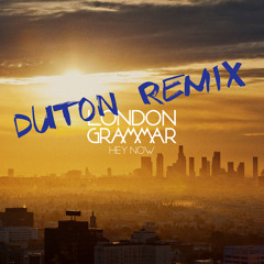 FREE DOWNLOAD!!! London Grammar - Hey Now - Duton Remix