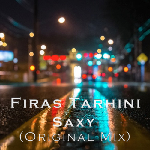 Stream Firas Tarhini Saxy (Original Chill Out Mix) Free Download by Stream Firas Tarhini Saxy (Original Chill Out Mix) Free Download by