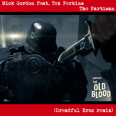 Mick Gordon feat. Tex Perkins - The Partisan (Dreadful Broz remix)