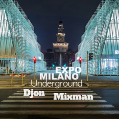 Djon Mixman @EXPO Milano Underground 2015 Live Set Cut