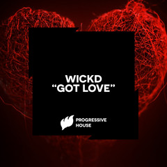 WICKD - Got Love [Extended] OUT NOW