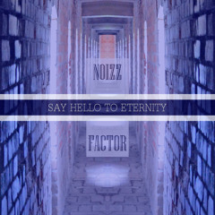 Say Hello To Eternity (Edit)