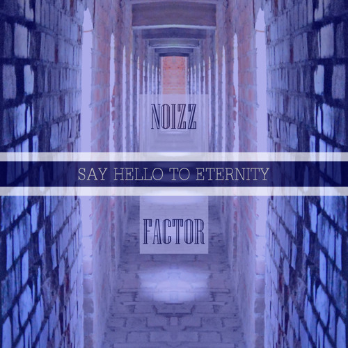 Say Hello To Eternity (Edit)