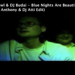 DJ Newl & DJ Budai - Blue Nights Are  Beautiful (John Anthony & Dj Atti wap bam  Edit )