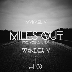 Miles Øut (Feat. Flo , & WXNDER Y)
