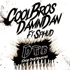 COOLBROS & Damn Dan Ft. Sphud - DTB (Drop That Bounce) (Original Mix) [FREE DOWNLOAD]