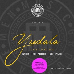 YUDALA (Iyanya ft. Selebobo, Tekno, Baci and Mystro)