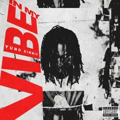 Yung Simmie - IN MY VIBE Prod YUNG SIMMIE