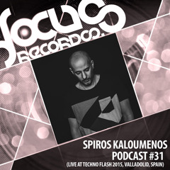 Focus Podcast 031 with Spiros Kaloumenos (Recorded live at Techno Flash 2015, Valladolid, Spain)